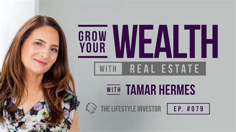 Tamar Hermes on Investing In Real Estate to Grow their Wealth